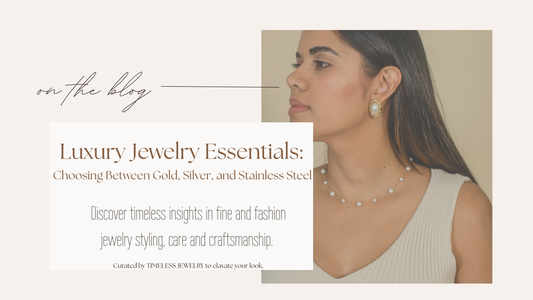 Luxury Jewelry Essentials: Gold, Silver, Stainless Steel